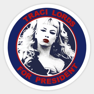 Traci Lords For President! Sticker